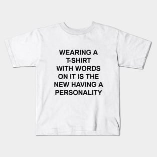 Having a personality Kids T-Shirt